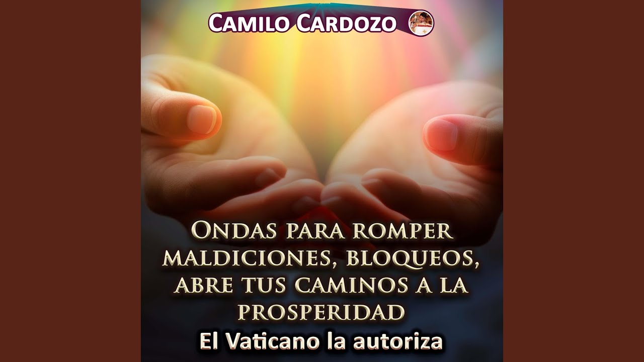 Ondas Para Romper Maldiciones, Bloqueos, Abre Tus Caminos a La Prosperidad El Vaticano La Autoriza