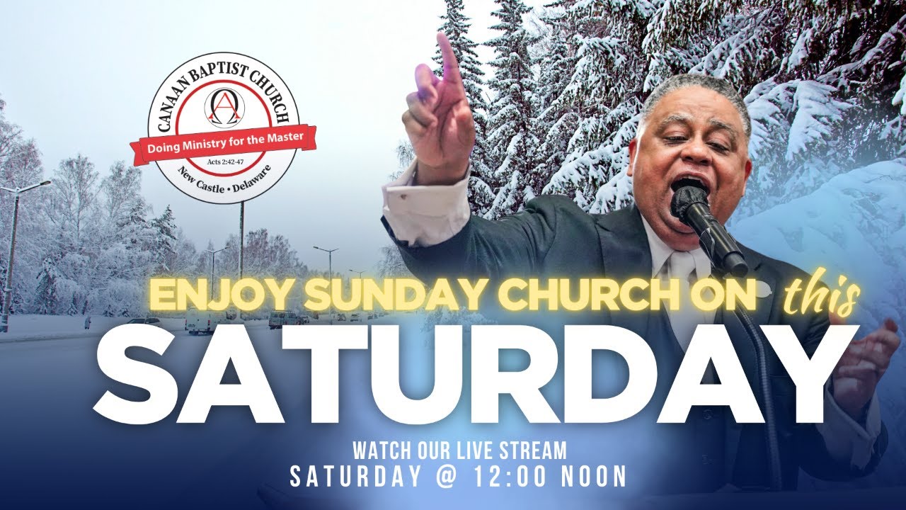 Sunday Service this Saturday at Canaan Baptist Church.