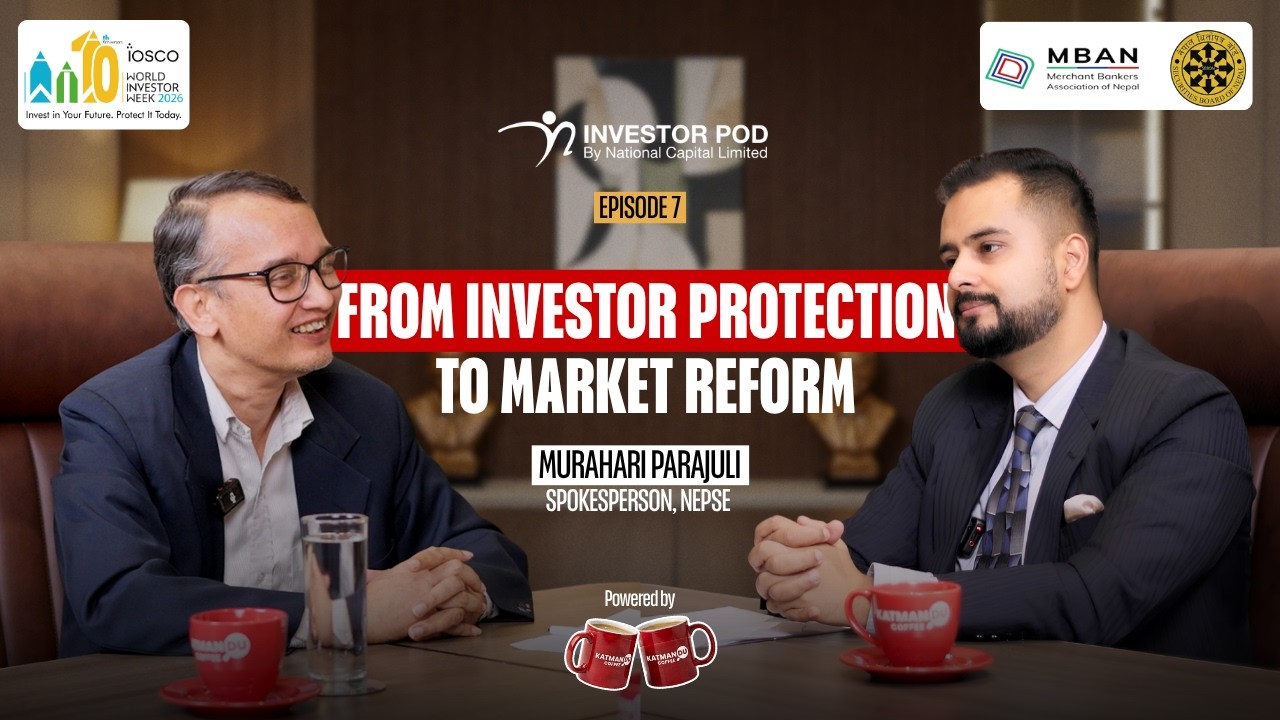 From Investor Protection to Market Reform | Murahari Parajuli, NEPSE Spokesperson | Investor Pod EP7