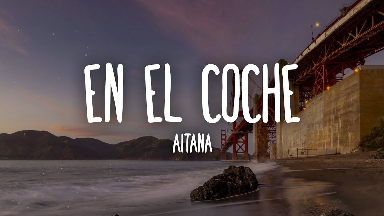 Aitana - En El Coche (Letra/Lyrics)