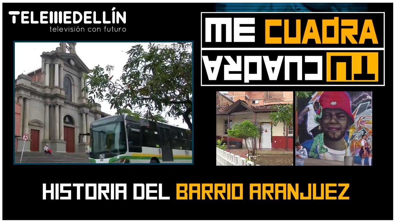 Historia del BARRIO ARANJUEZ [Tu Cuadra Me Cuadra] Telemedellín