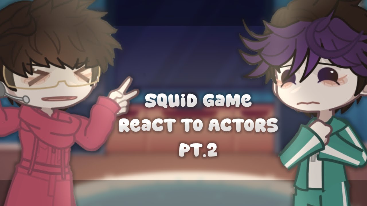 Squid Game React To Their Actors Part 2/2 | 2x speed | 457 heh | OOC