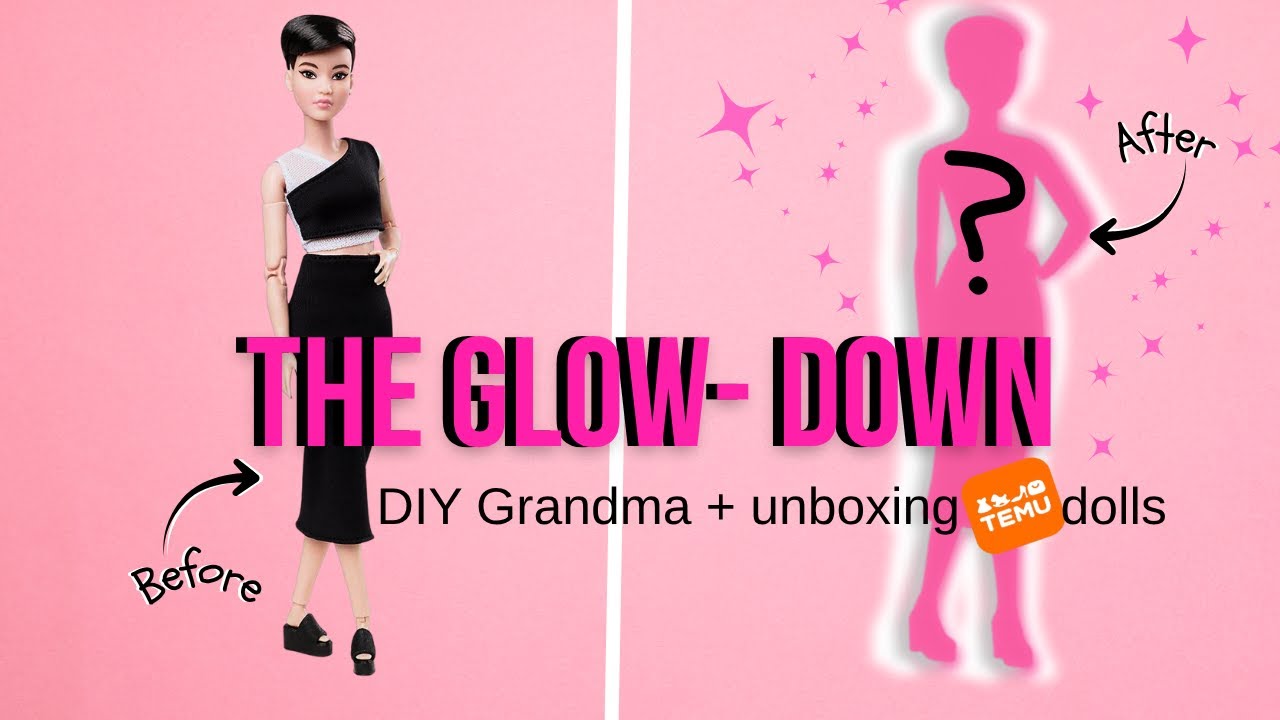 From Model to Grandma: Extreme Doll Glow-DOWN! Plus unboxing Temu dolls