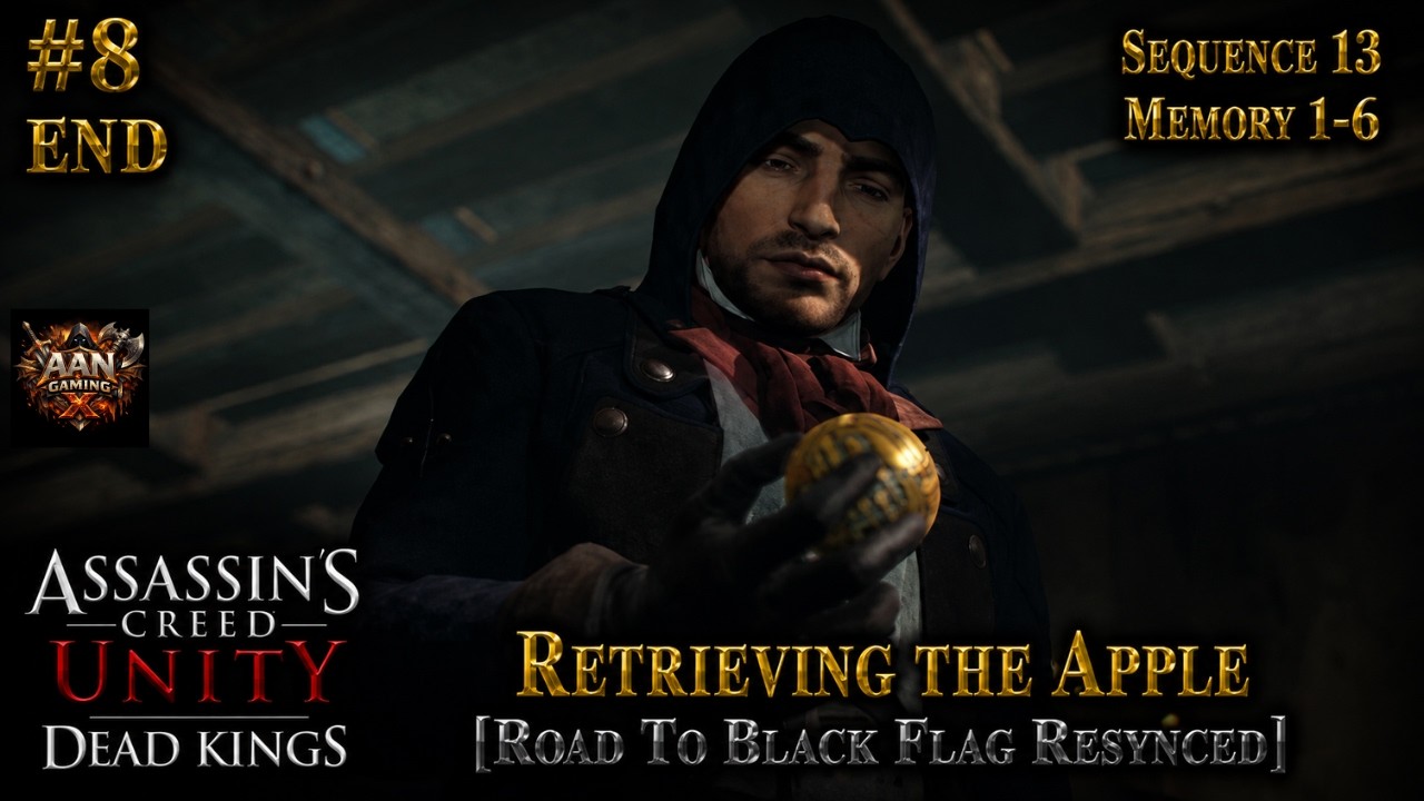 [Road To Black Flag Resynced] Retrieving the Apple AC Unity Dead Kings PC #8 END