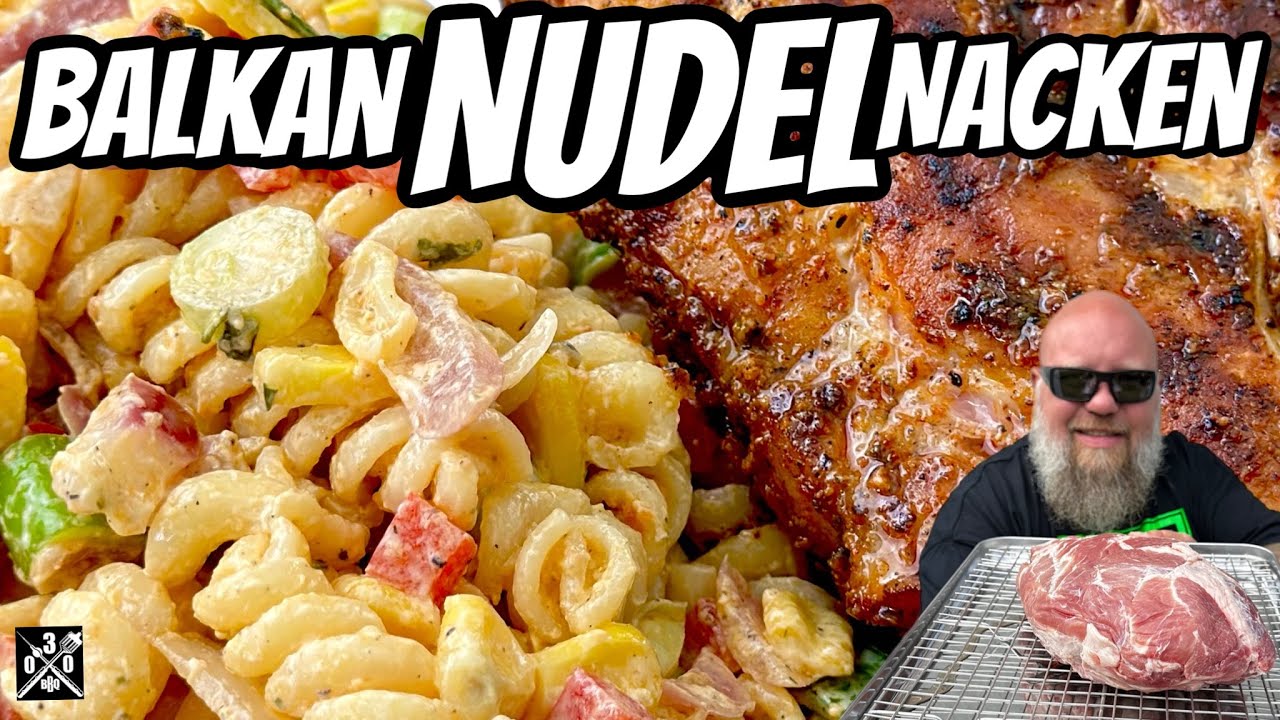 BALKAN Nacken Steak und Nudelsalat soo Genial - 030 BBQ