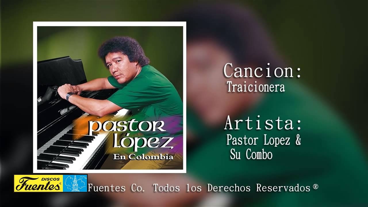 Pastor Lopez Y Su Combo - Traicionera (Audio) | Discos Fuentes