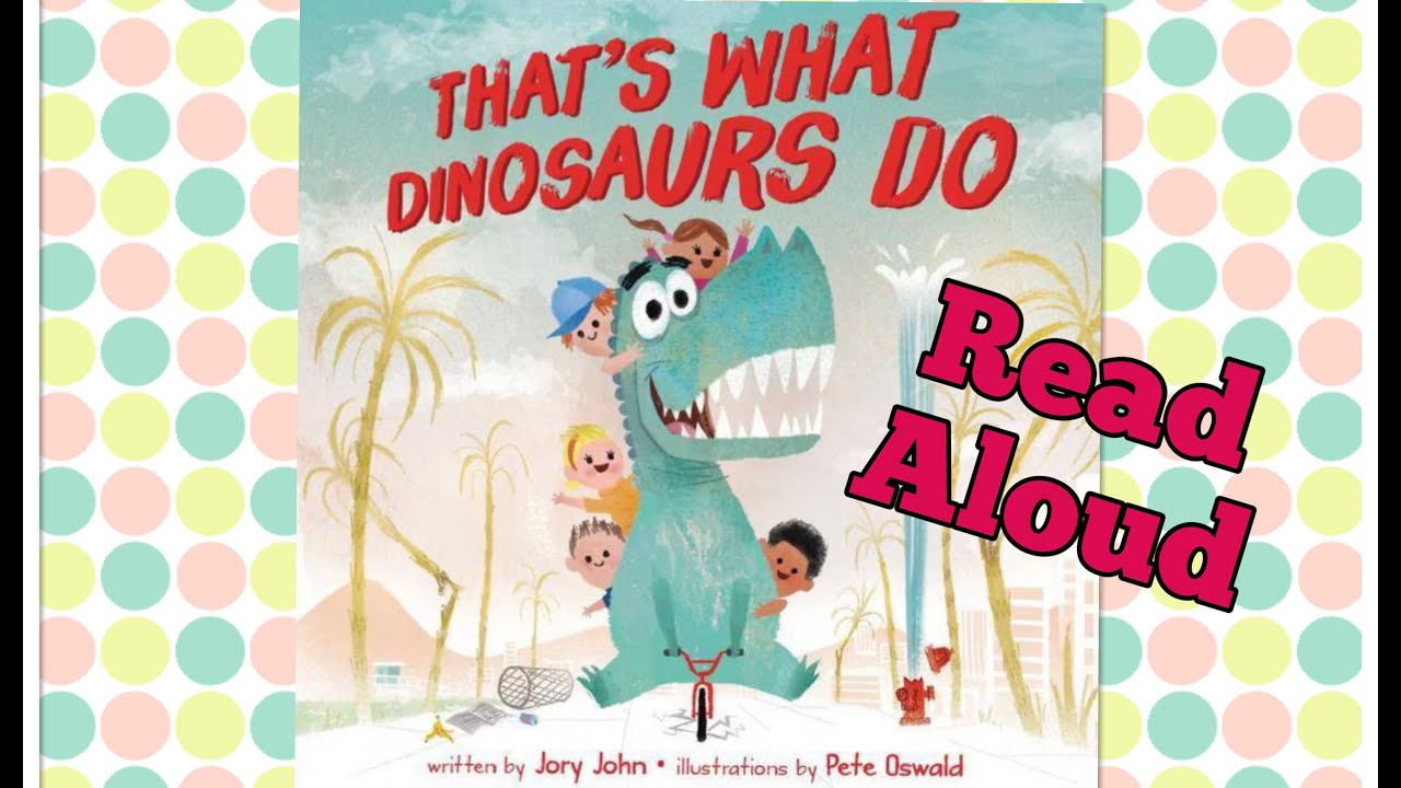 Kids Read Aloud Story Time -That's What Dinosaurs Do!