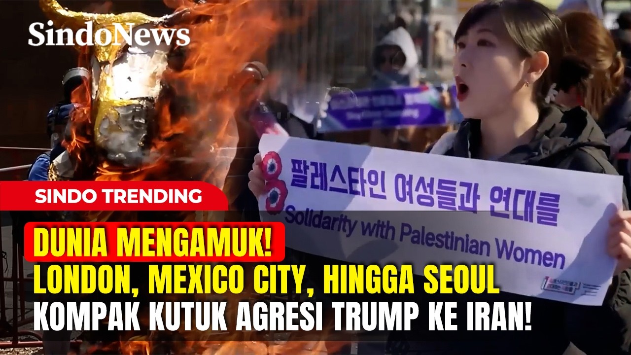 DUNIA MENGAMUK! London, Mexico City, Hingga Seoul Kompak Kutuk Agresi Trump ke Iran! | SindoTrending
