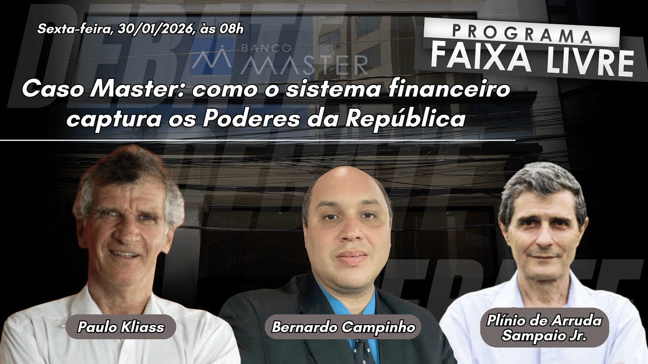Caso Master: como o sistema financeiro captura os Poderes da República | FL 30.01