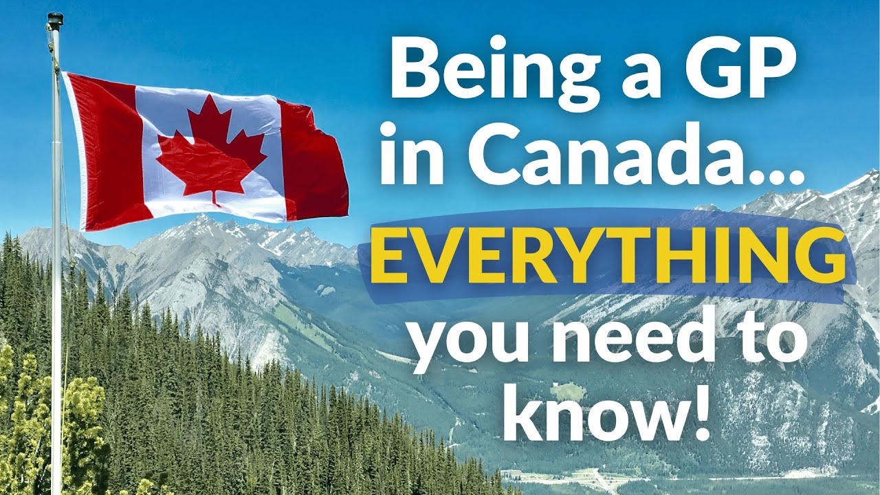 Everything you need to know about being a GP in Canada 