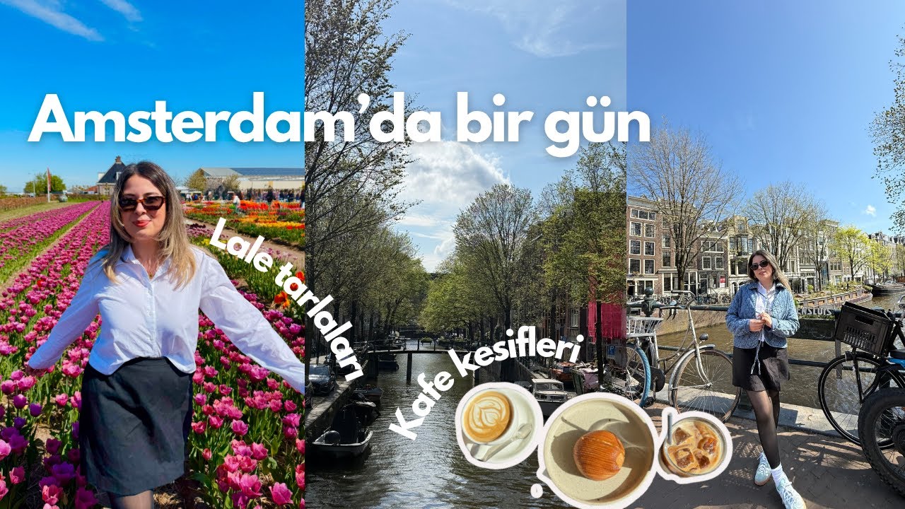 Amsterdam’da Bahar🌷 | Lale Tarlaları, Kafeler ve Şehir Gezisi | Hollanda'da Yaşam Vlog