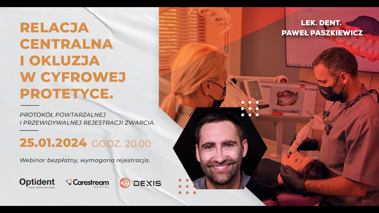 WEBINAR: Relacja Centralna i Okluzja w Cyfrowej Protetyce - lek. dent. Paweł Paszkiewicz
