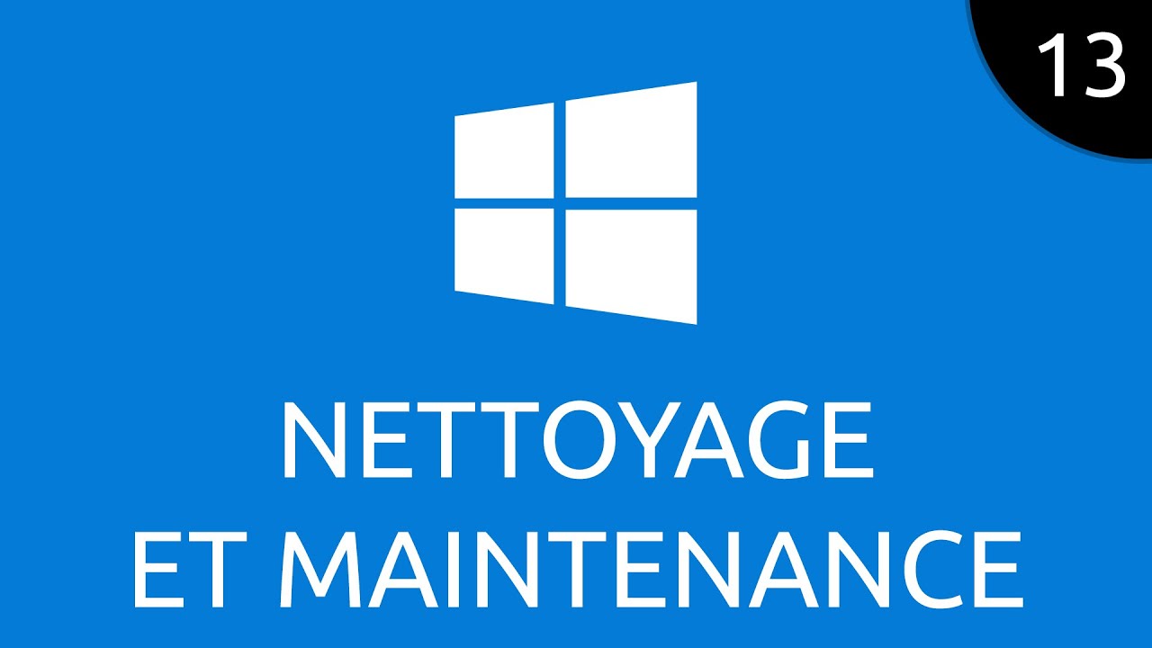 Windows #13 - nettoyage et maintenance