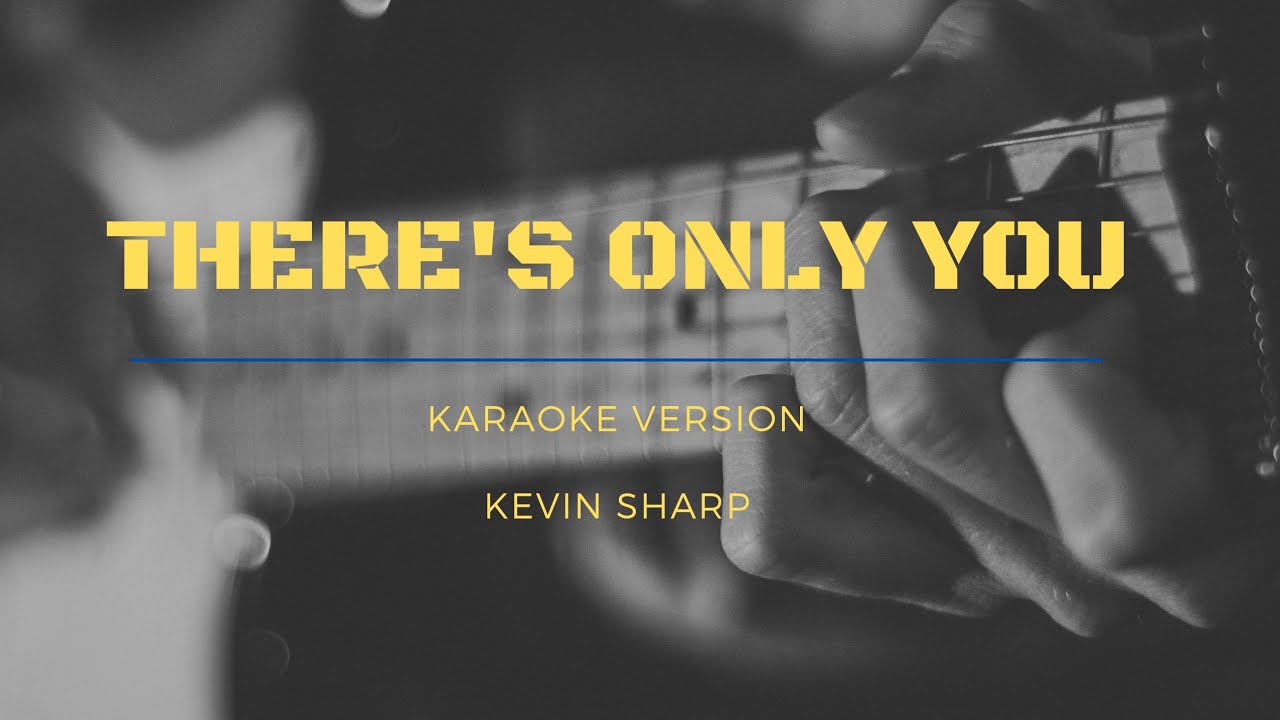 THERE'S ONLY YOU - KEVIN SHARP - Karaoke Version
