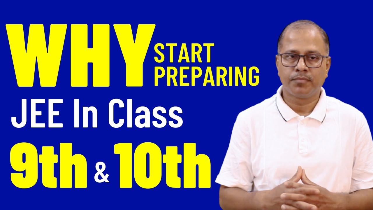Why start preparing for JEE in Class 9th & 10th (Foundation Courses)?