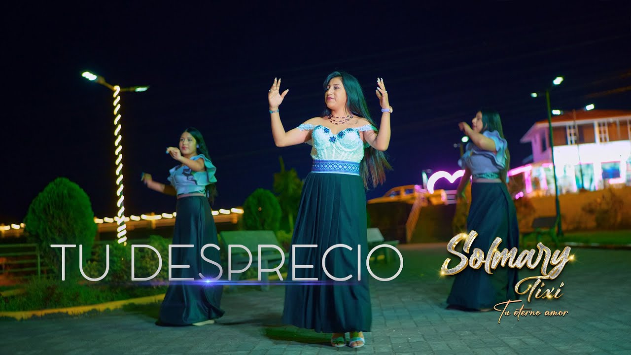 SOLMARY TIXI  TU ETERNO AMOR “TU DESPRECIO ” VIDEO OFICIAL