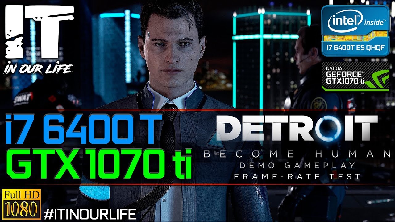 Detroit: Become Human | GTX 1070 Ti + i7 6400T ES | Gameplay | Frame Rate Test [1080p]