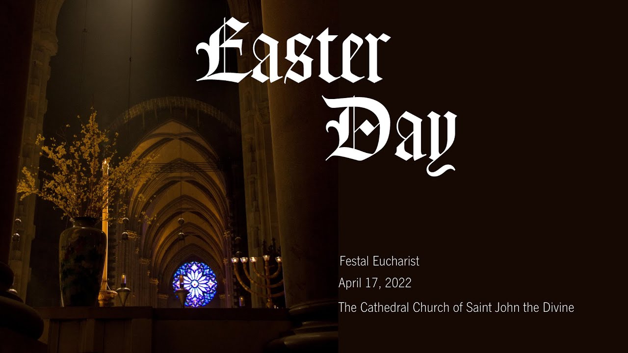 Easter Day Festal Eucharist – April 17, 2022