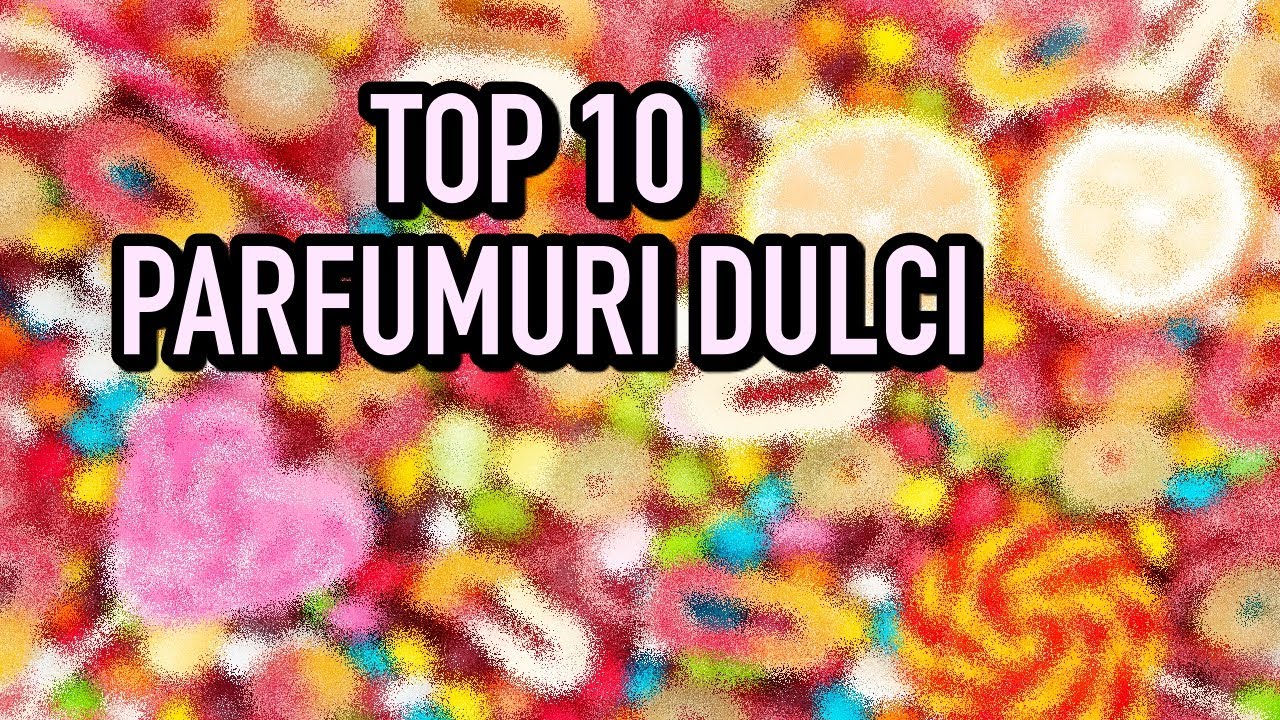 TOP 10 cele mai dulci PARFUMURI testate | Gurmande de brand si de nisa | Pareri