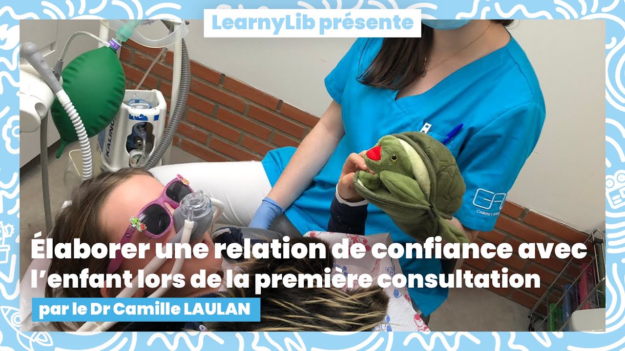 🦷 Pédodontie : la relation de confiance lors de la première consultation avec le Dr Camille LAULAN