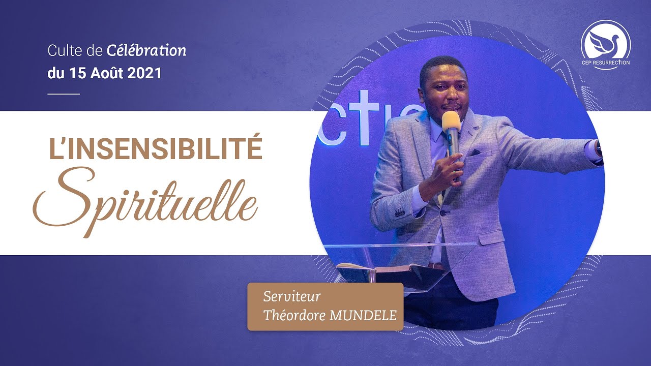L'INSENSIBILITÉ SPIRITUELLE - Serviteur Théodore MUNDELE