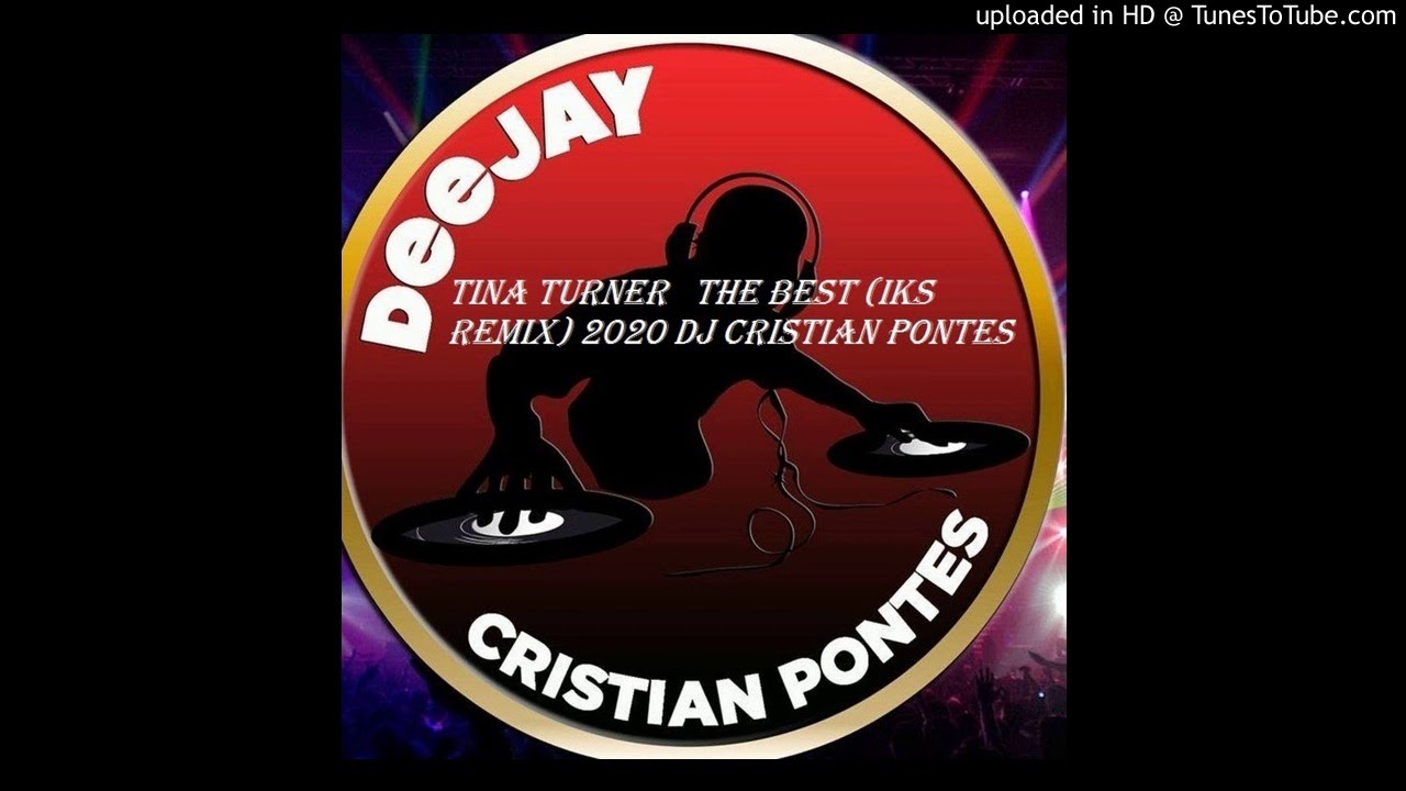 Tina Turner   The Best (IKS REMIX) 2020 DJ CRISTIAN PONTES