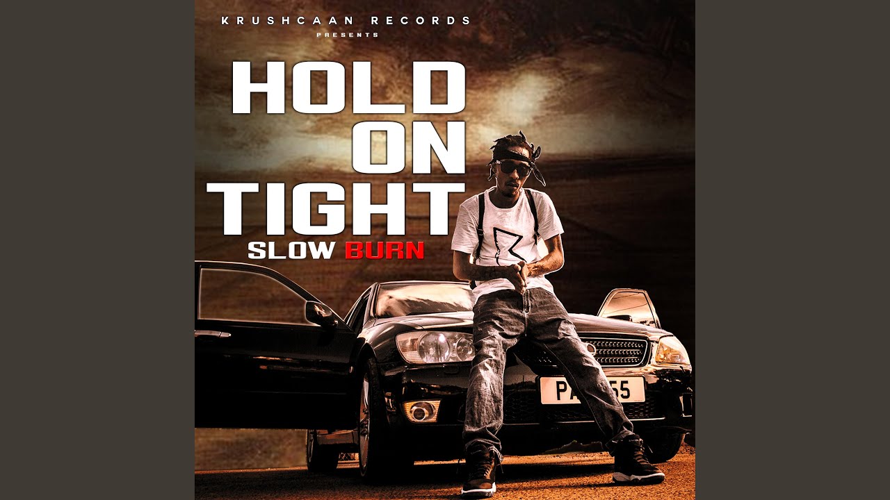 Slow Burn (Hold on Tight)