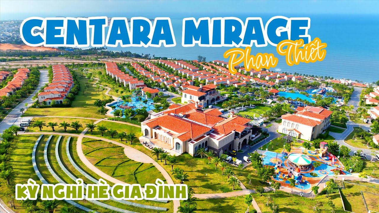 Kỳ nghỉ hè gia đình ở Centara Mirage Resort - Mũi Né Phan Thiết