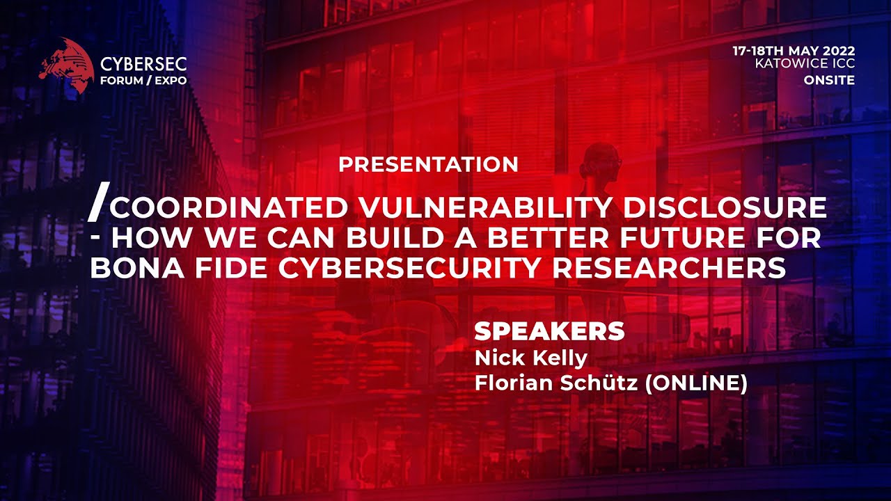 Nick Kelly & Florian Sch&uuml;tz: Coordinated vulnerability disclosure #CS22_EXPO