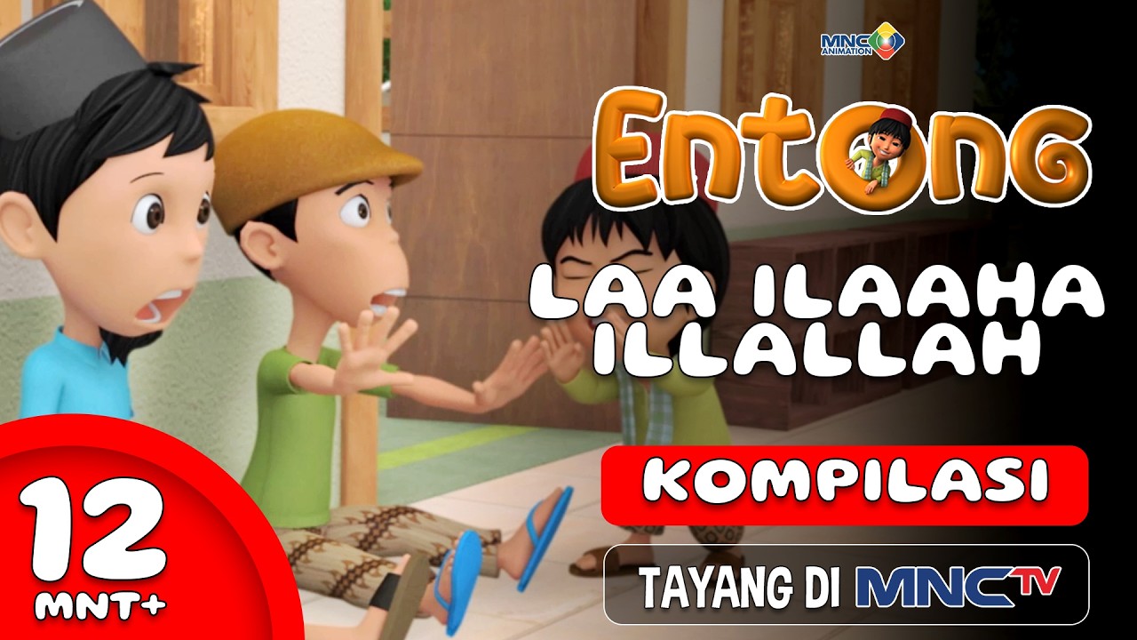 KESERUAN ANIMASI ENTONG - LAA ILAAHA ILLALLAH | KOMPILASI 12+ MENIT