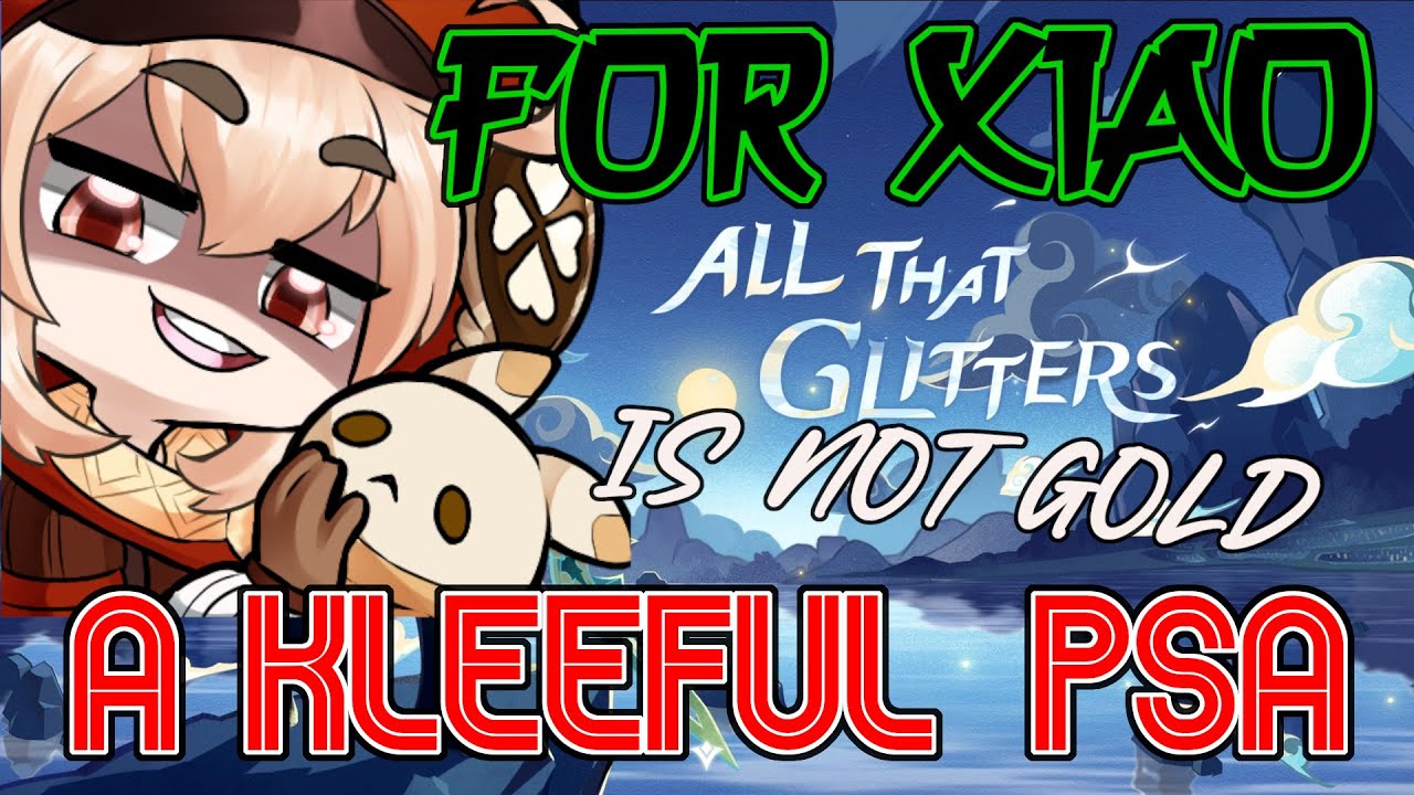 Xiao has issues :(   - What are they, and how do they affect him - A Kleeful PSA