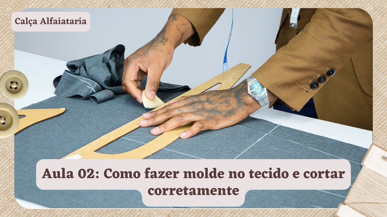Aula 02: Calça de Alfaiataria Masculina: Como fazer o molde direto no tecido e como cortar