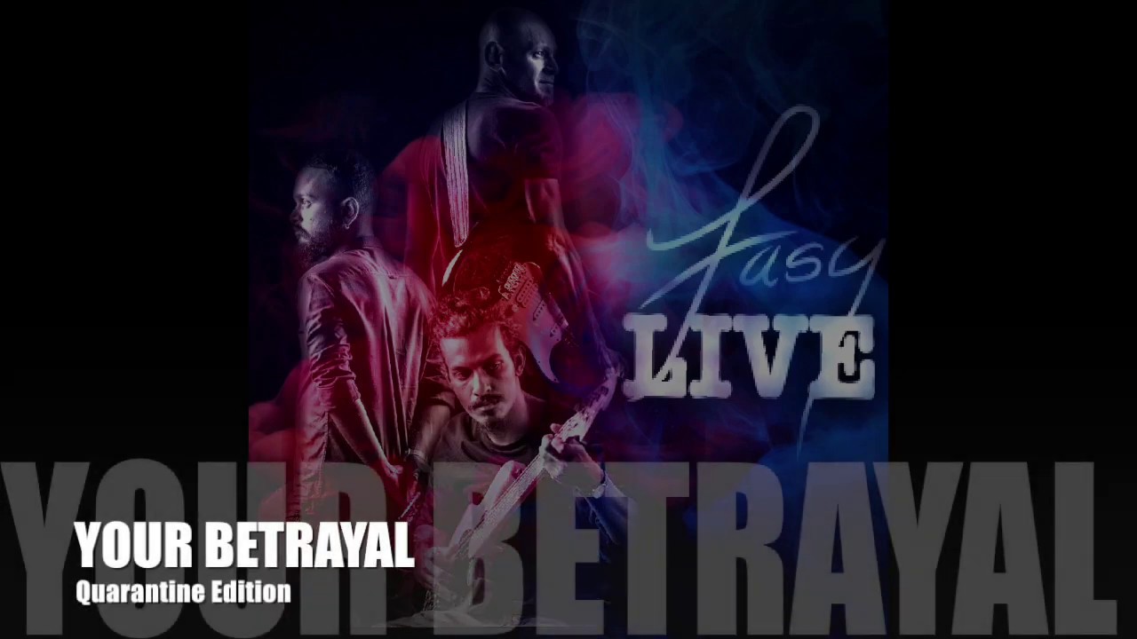 Your Betrayal (QUARANTINE EDITION)