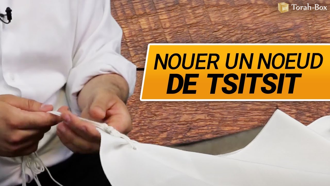 Pratique : comment nouer un nœud de Tsitsit ? (Amos Hattab)