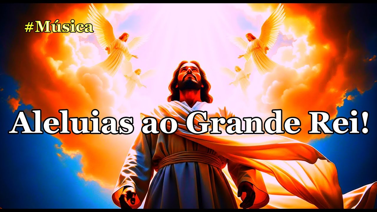 Aleluias ao Grande Rei | Música Gospel
