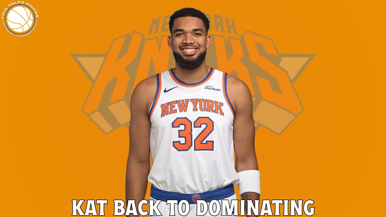 KAT Back to Dominating | Vigo Talks Knicks #nyknicks #nba