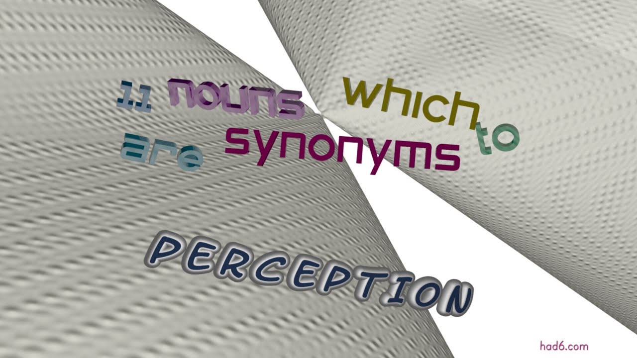 perception - 12 nouns having the meaning of perception (sentence examples)