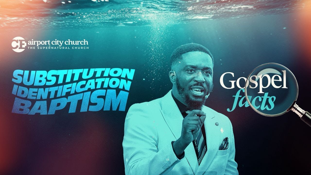 Substitution, Identification,Baptism (Gospel Facts)|| Midweek Service Full Sermon || 18th June, 2025