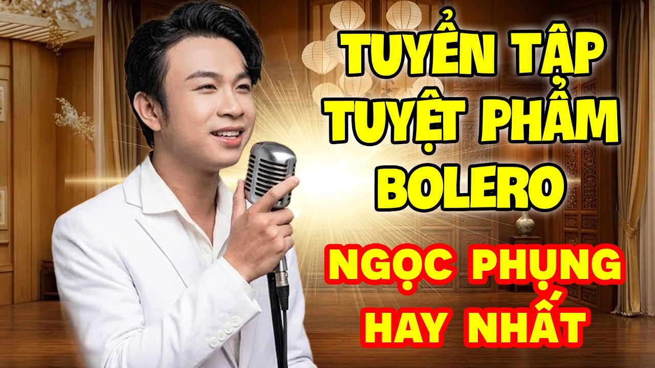 TUYỂN TẬP TUYỆT PHẨM BOLERO NGỌC PHỤNG HAY NHẤT | BOLERO NGỌC PHỤNG | NGỌC PHỤNG HAY NHẤT 2026
