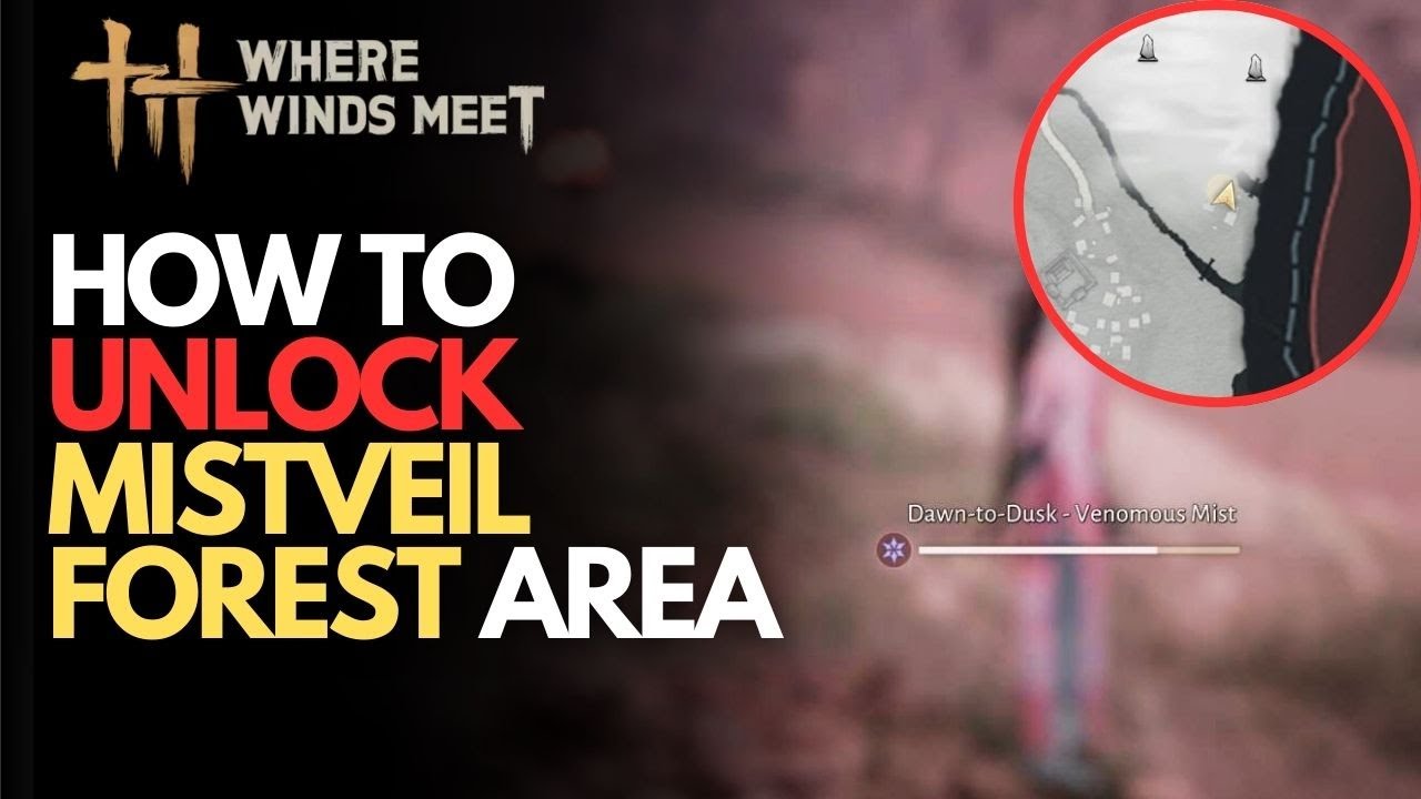 How To Unlock Mistveil Forest Area &ndash; Where Winds Meet