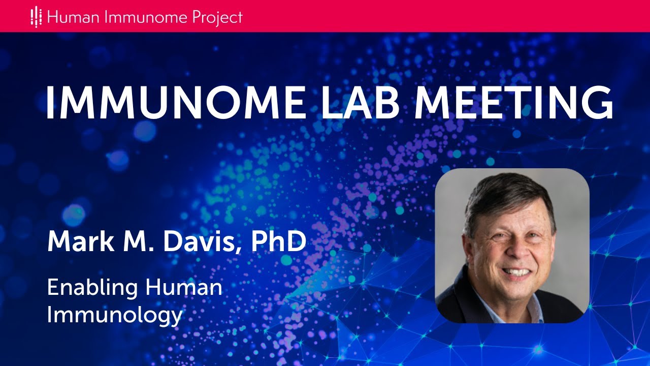 Dr. Mark M. Davis: Enabling Human Immunology
