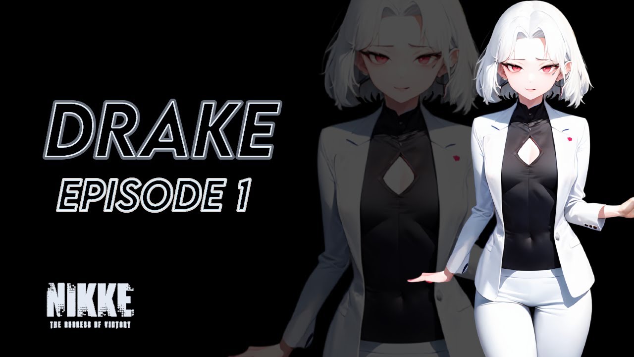 NIKKE: Drake - Bond Episode 1 [Drake and the Villains]