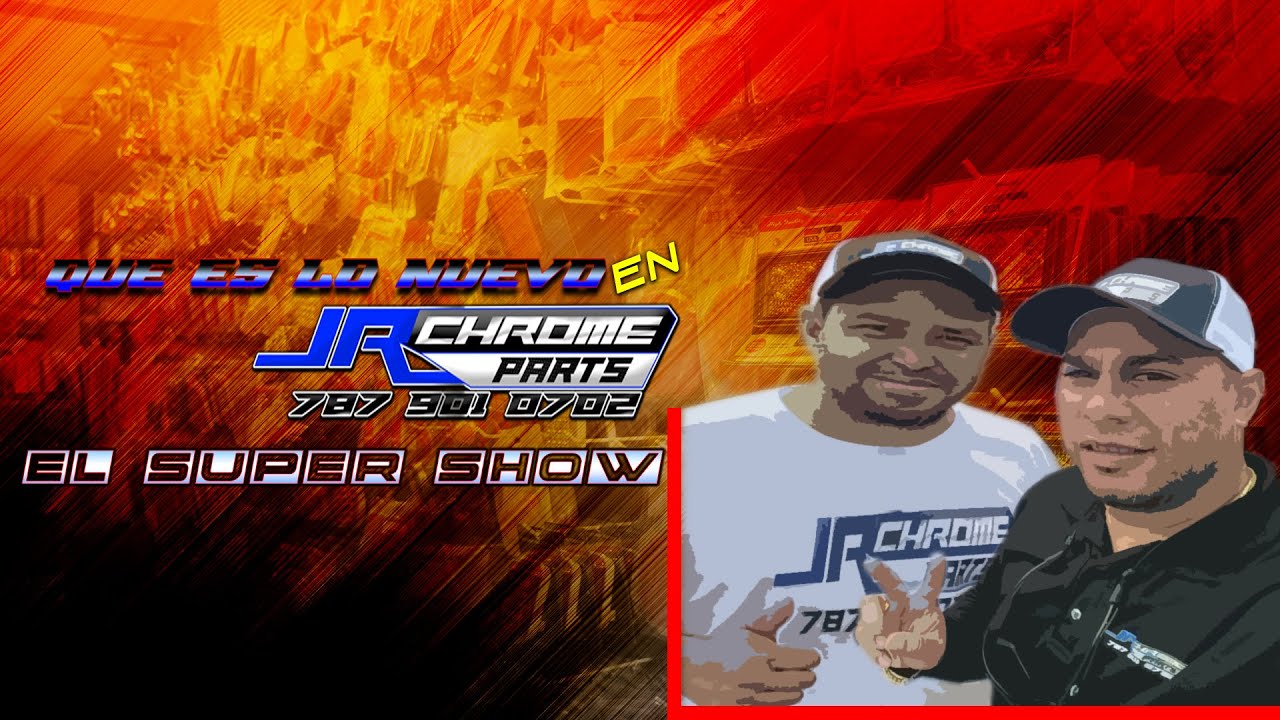 QUE ES LO NUEVO EN JR CHROME PARTS  (PROGRAMA 32)