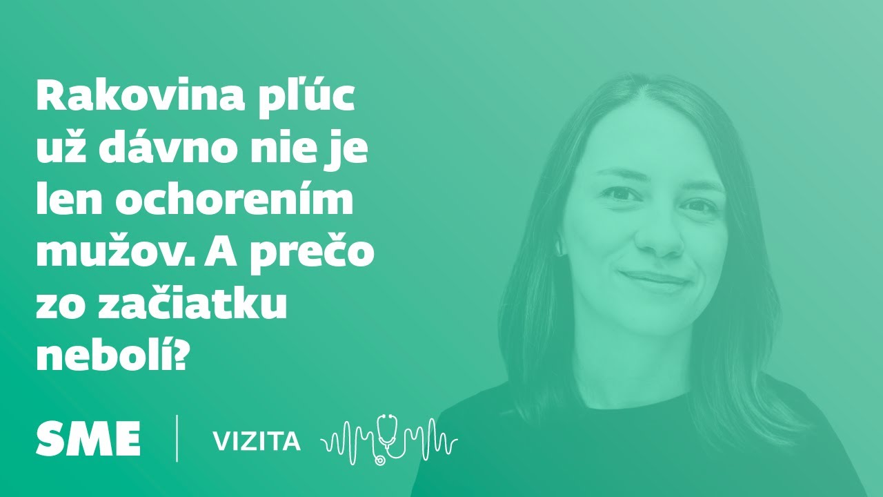 Rakovina pľúc už dávno nie je len ochorením mužov. A prečo zo začiatku nebolí? (Vizita)