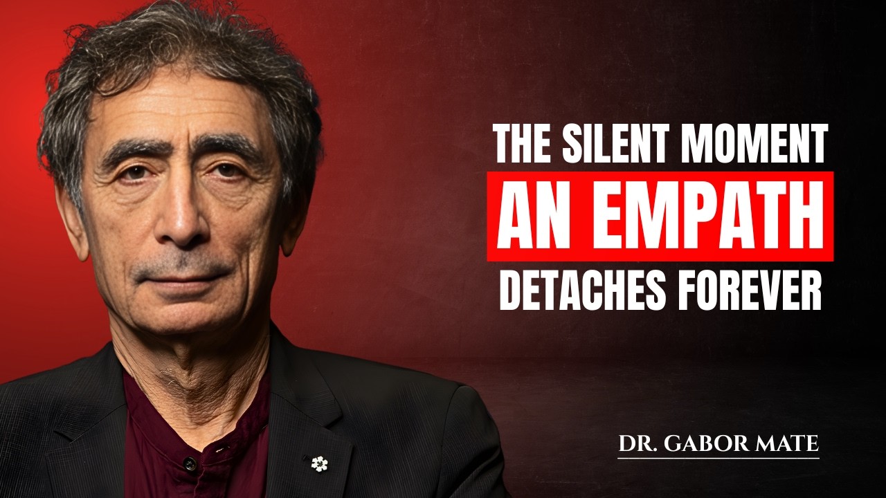The Silent Moment An Empath Detaches Forever || DR.GABOR MATE