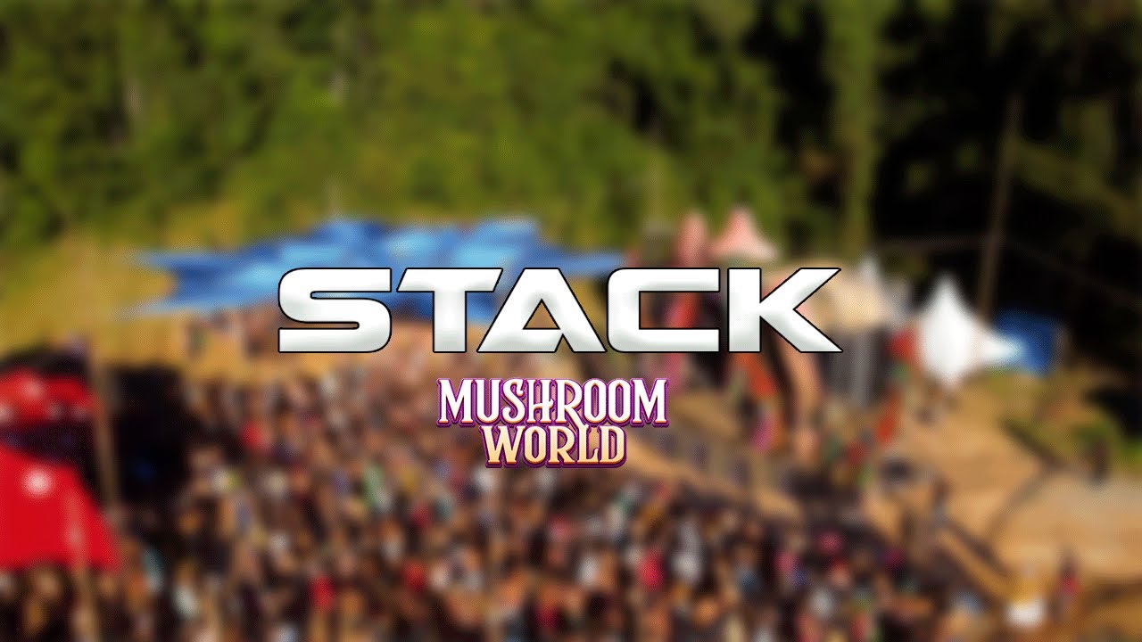 STACK @MUSHROOM WORLD  PSYTRANCE