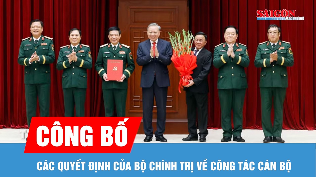 C&ocirc;ng bố c&aacute;c Quyết định của Bộ Ch&iacute;nh trị về c&ocirc;ng t&aacute;c c&aacute;n bộ