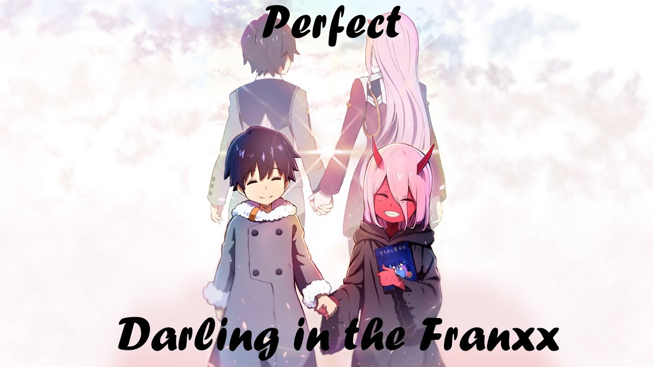 Perfect - DARLING in the FRANXX  [AMV]