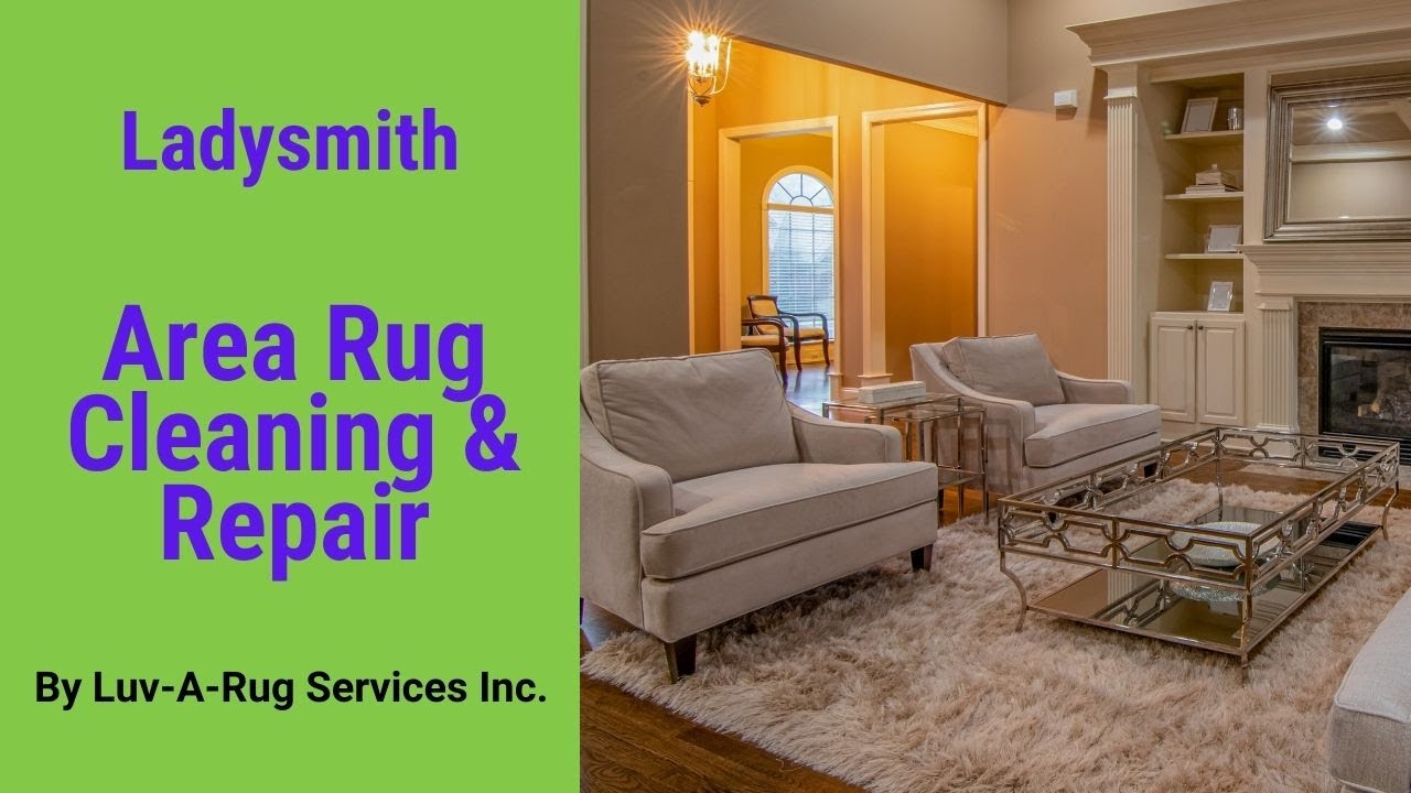 Ladysmith Area Rug Cleaning and Repair By Luv A Rug