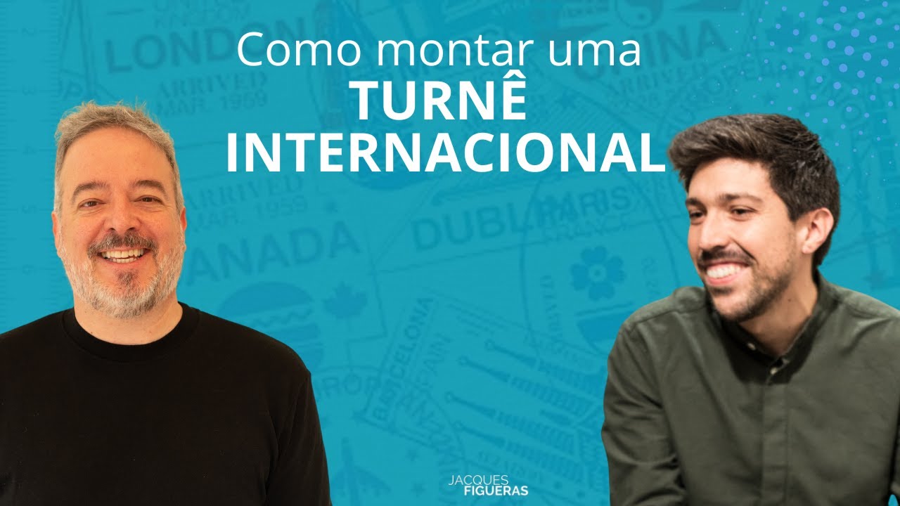 COMO MONTAR UMA TURNÊ INTERNACIONAL